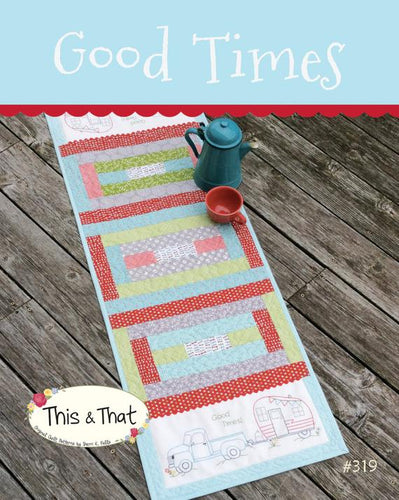 Good Times Runner by This & That tablerunner pattern cover with an hand embroidery and coloring vintage blue truck pulling a vintage camper on each end with three pieced rectangular blocks in the middle.